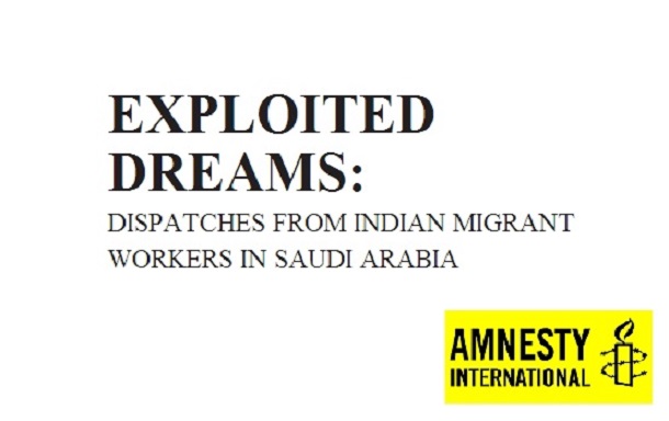 Exploited Dreams - Dispatches From Indian Migrant Workers in Saudi Arabia - Report by Amnesty India