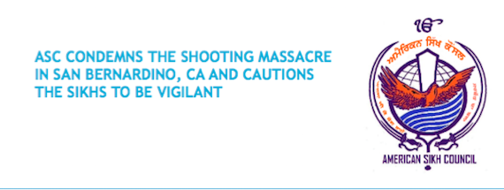 ASC CONDEMNS THE SHOOTING MASSACRE IN SAN BERNARDINO, CA AND CAUTIONS THE SIKHS TO BE VIGILANT